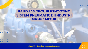 PANDUAN TROUBLESHOOTING SISTEM PNEUMATIC DI INDUSTRI MANUFAKTUR