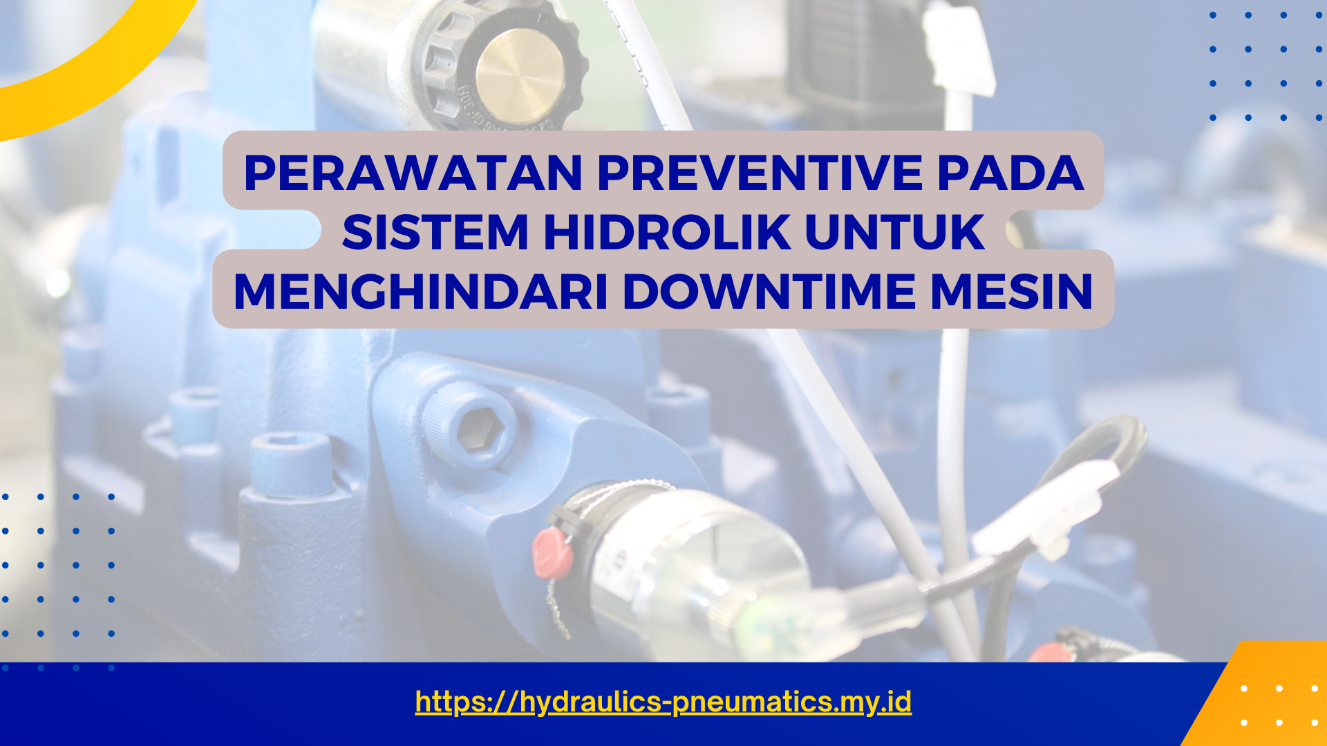 PELATIHAN PERAWATAN PREVENTIVE PADA SISTEM HIDROLIK UNTUK MENGHINDARI DOWNTIME MESIN JAKARTA