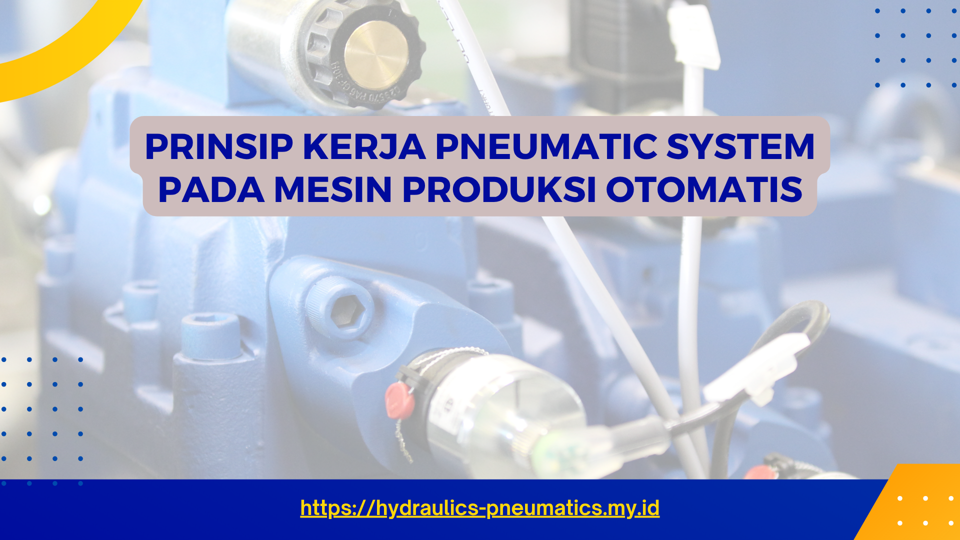 PELATIHAN PRINSIP KERJA PNEUMATIC SYSTEM PADA MESIN PRODUKSI OTOMATIS JAKARTA